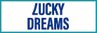 “Pick & Dream” at LUCKYDREAMS